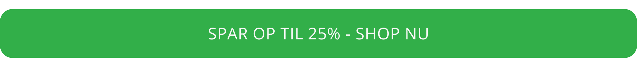 Spar op til 25% - Shop nu