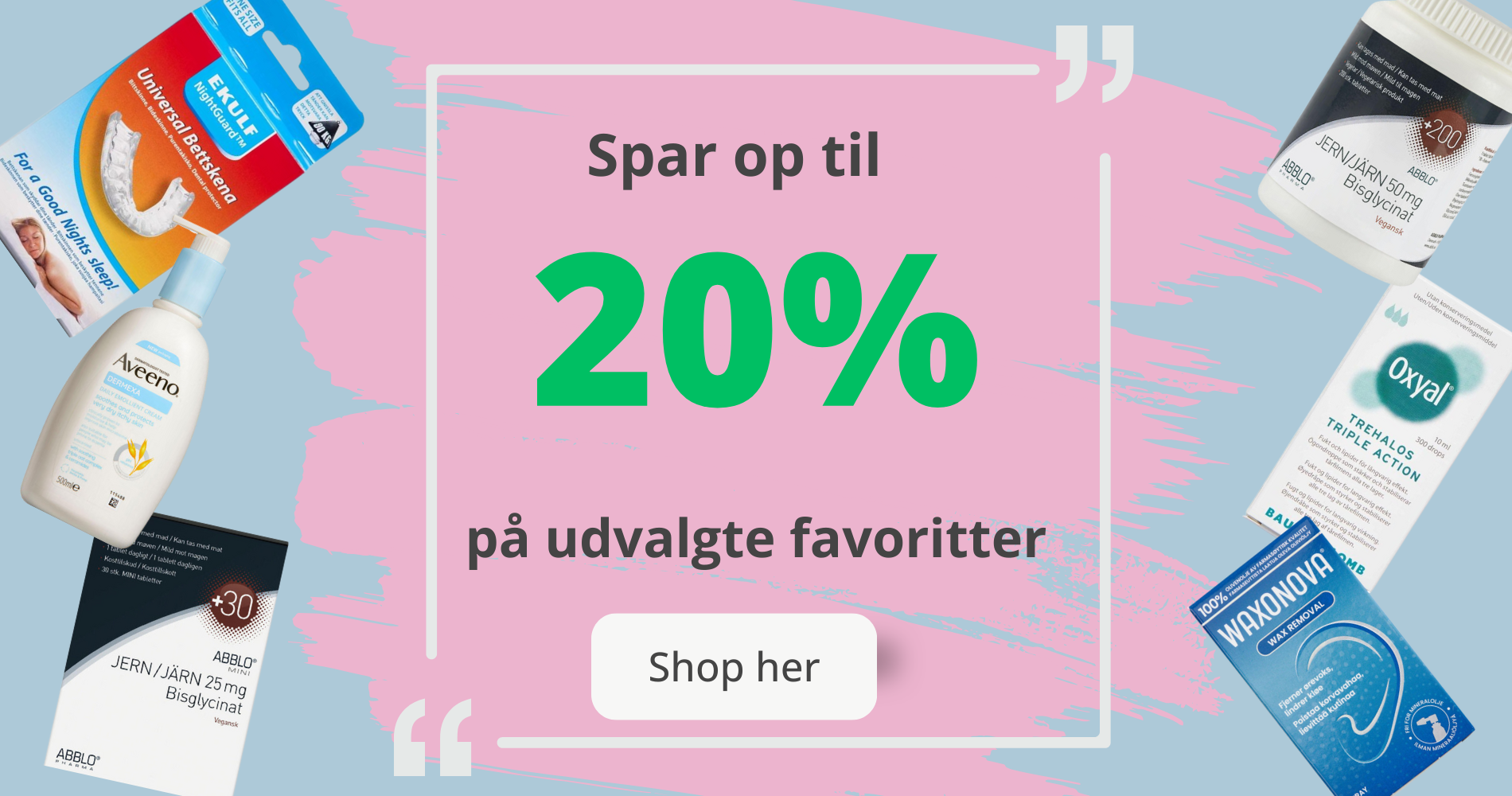 Spar op til 20% på udvalgte favoritter